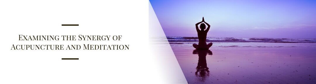 Examining the Synergy of Acupuncture and Meditation